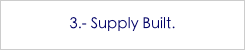 3.- Supply Built.